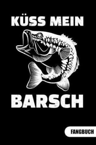 Cover of Kuss mein Barsch. Fangbuch