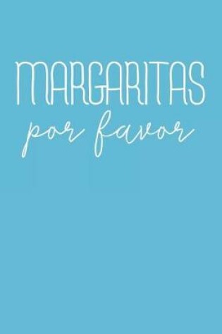 Cover of Margaritas por Favor