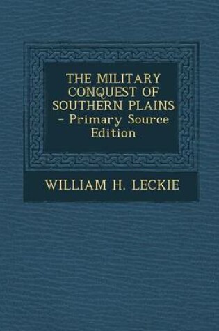 Cover of The Military Conquest of Southern Plains - Primary Source Edition