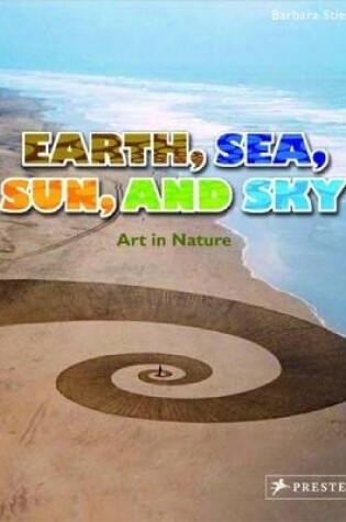 Cover of Earth, Sea, Sun, and Sky: Art in Nature