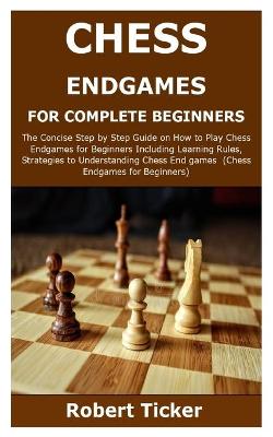 Book cover for Chess Endgames for Complete Beginners