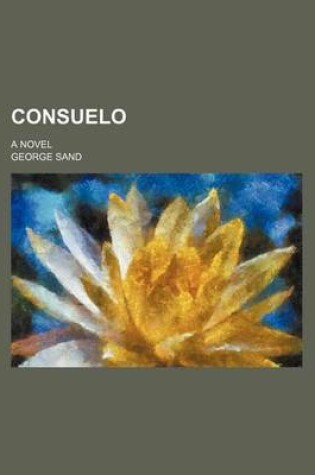 Cover of Consuelo; A Novel