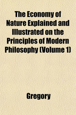 Book cover for The Economy of Nature Explained and Illustrated on the Principles of Modern Philosophy (Volume 1)