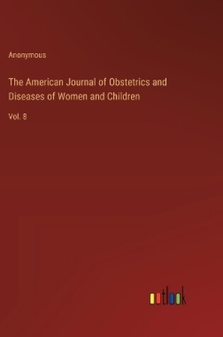 Cover of The American Journal of Obstetrics and Diseases of Women and Children