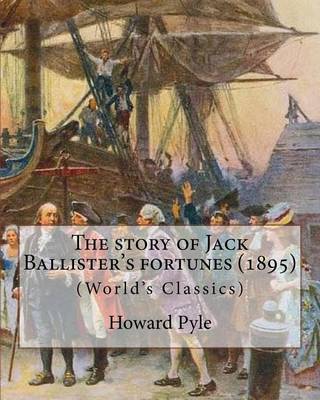 Book cover for The story of Jack Ballister's fortunes (1895), By Howard Pyle (Original Classics)