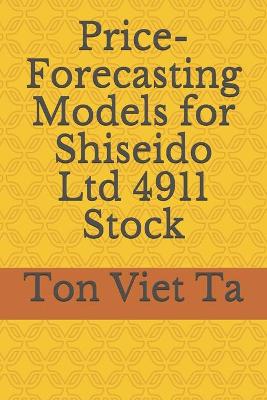 Book cover for Price-Forecasting Models for Shiseido Ltd 4911 Stock