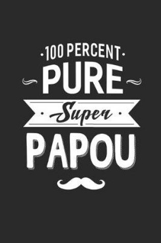 Cover of 100 Percent Pure Super Papou