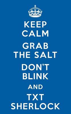 Book cover for Keep Calm Grab the Salt Don?t Blink and Txt Sherlock