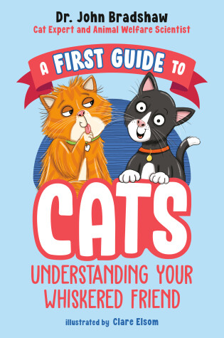 Cover of A First Guide to Cats: Understanding Your Whiskered Friend