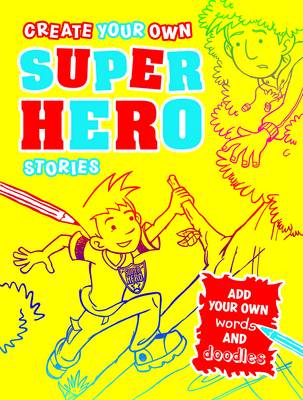 Book cover for Create Your Own Superhero Stories