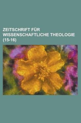 Cover of Zeitschrift Fur Wissenschaftliche Theologie (15-16 )