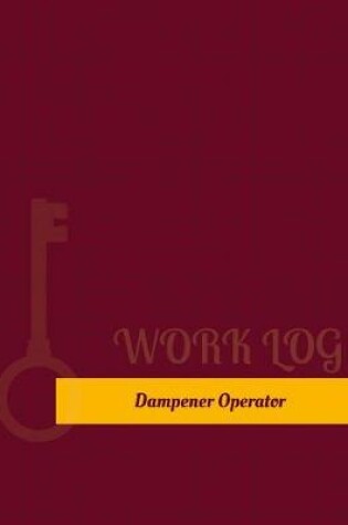 Cover of Dampener Operator Work Log