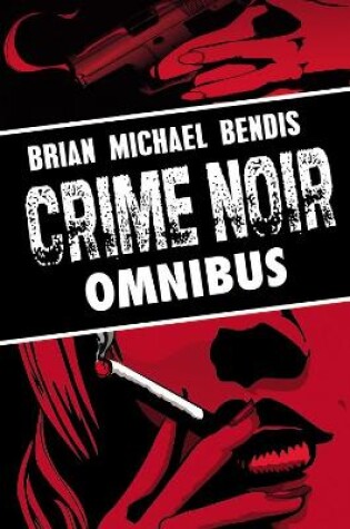 Cover of Brian Michael Bendis: Crime Noir Omnibus