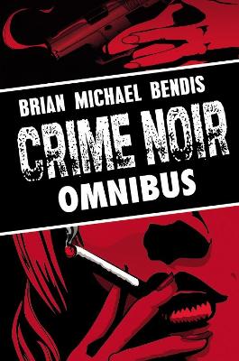 Book cover for Brian Michael Bendis: Crime Noir Omnibus
