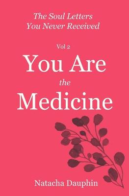 Book cover for The Soul Letters Vol 2. You Are The Medicine