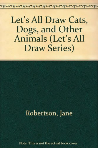 Book cover for Let's All Draw Cats, Dogs, and Other Animals