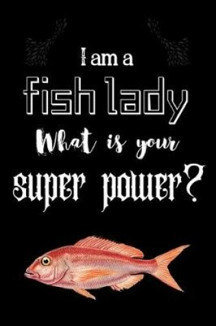 Cover of I am a fish lady What is your super power?