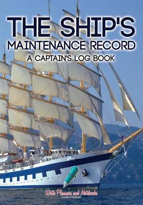 Book cover for The Ship's Maintenance Record a Captain's Log Book