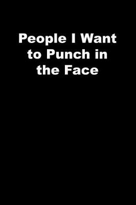 Book cover for People I Want to Punch in the Face