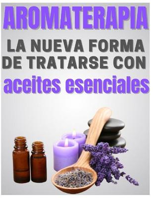 Book cover for AROMATERAPIA - la nueva forma de tratarse con aceites esenciales