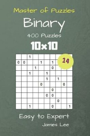 Cover of Master of Puzzles Binary- 400 Easy to Expert 10x10 Vol. 14