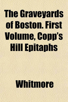 Book cover for The Graveyards of Boston. First Volume, Copp's Hill Epitaphs