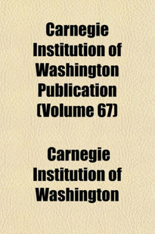 Cover of Carnegie Institution of Washington Publication (Volume 67)