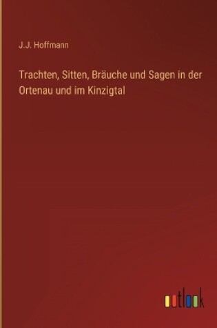 Cover of Trachten, Sitten, Bräuche und Sagen in der Ortenau und im Kinzigtal