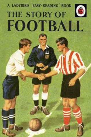 Cover of The Story of Football: A Ladybird 'Easy-Reading' Book