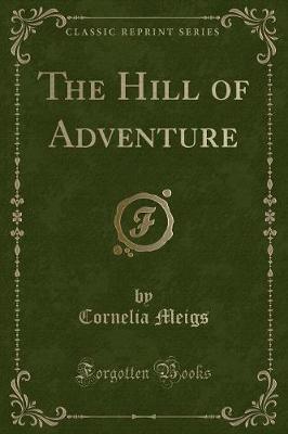 Book cover for The Hill of Adventure (Classic Reprint)