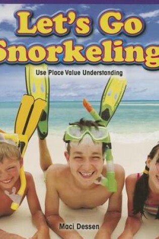 Cover of Let's Go Snorkeling!: Use Place Value Understanding