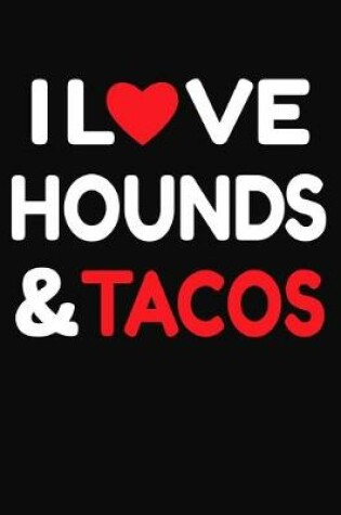 Cover of I Love Hounds & Tacos