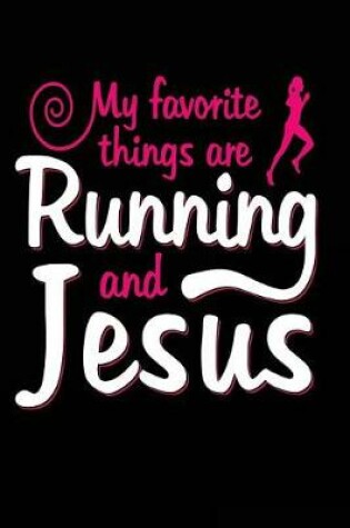 Cover of My Favorite Things Are Running and Jesus