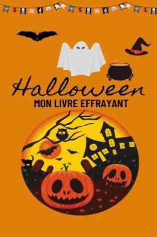 Cover of Halloween Mon Livre Effrayant