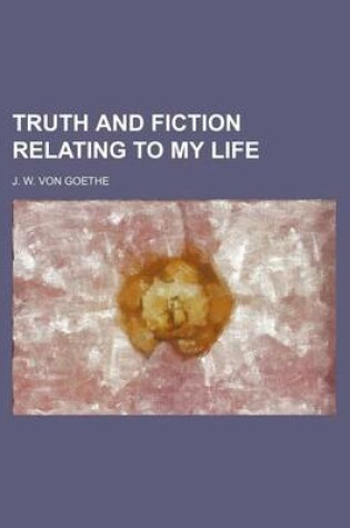 Cover of Truth and Fiction Relating to My Life