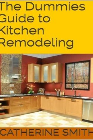Cover of The Dummies Guide to Kitchen Remodeling
