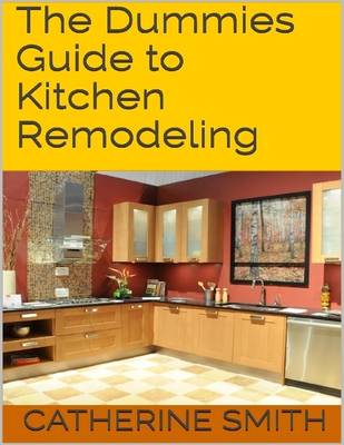 Book cover for The Dummies Guide to Kitchen Remodeling