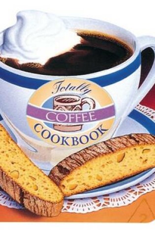 Cover of Totally Cookbooks Coffee