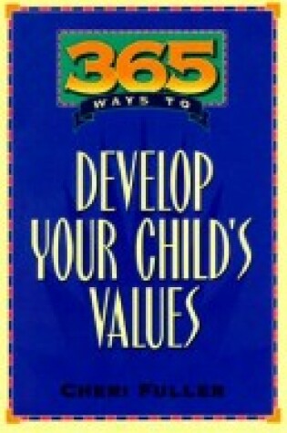 Cover of 365 Ways to Develop Your Child's Values