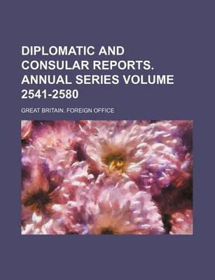 Book cover for Diplomatic and Consular Reports. Annual Series Volume 2541-2580