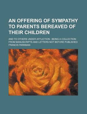 Book cover for An Offering of Sympathy to Parents Bereaved of Their Children; And to Others Under Affliction