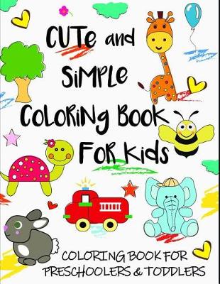 Book cover for Cute and Simple Coloring Book for Kids