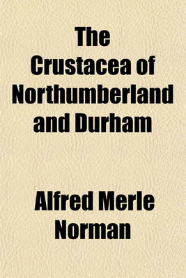 Book cover for The Crustacea of Northumberland and Durham