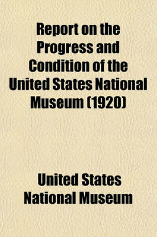 Cover of Report on the Progress and Condition of the United States National Museum (1920)