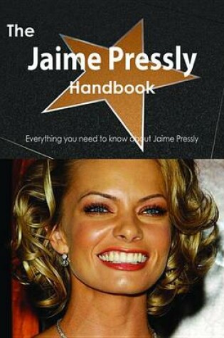 Cover of The Jaime Pressly Handbook - Everything You Need to Know about Jaime Pressly