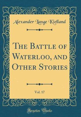 Book cover for The Battle of Waterloo, and Other Stories, Vol. 17 (Classic Reprint)