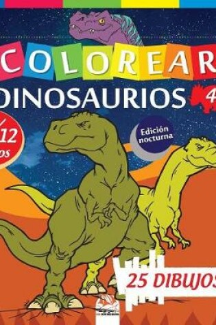 Cover of Colorear dinosaurios 4 - Edición nocturna