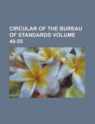 Book cover for Circular of the Bureau of Standards Volume 49-55