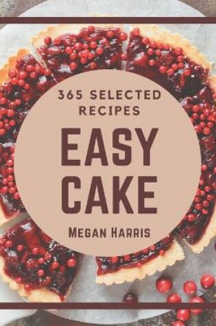 Cover of 365 Selected Easy Cake Recipes