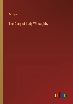 Book cover for The Diary of Lady Willoughby